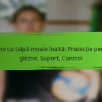 Cizme cu talpă moale înaltă: Protecție pentru glezne, Suport, Control