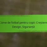 Cizme de fotbal pentru copii: Creștere, Design, Siguranță